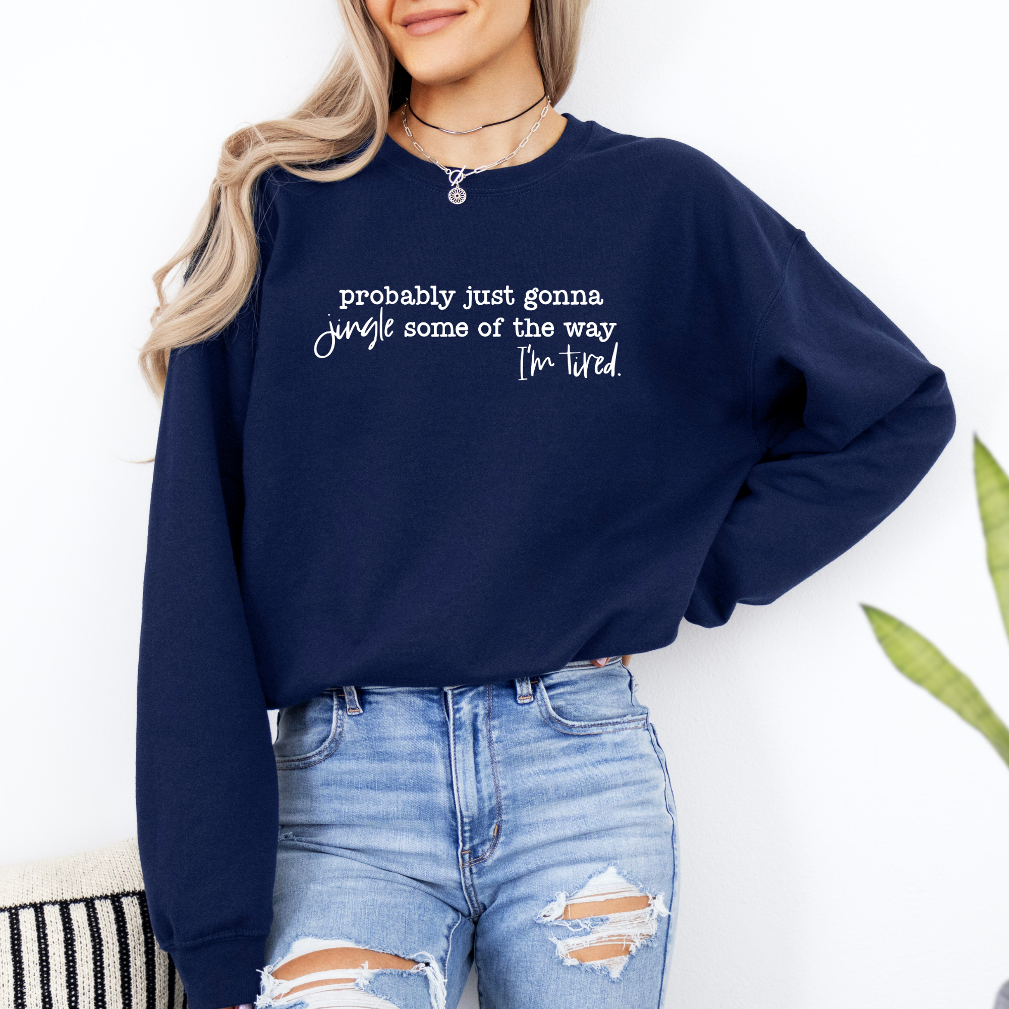 Probably Just Gonna Jingle Some of The Way I'm Tired Sweatshirt | Funny Christmas Shirt