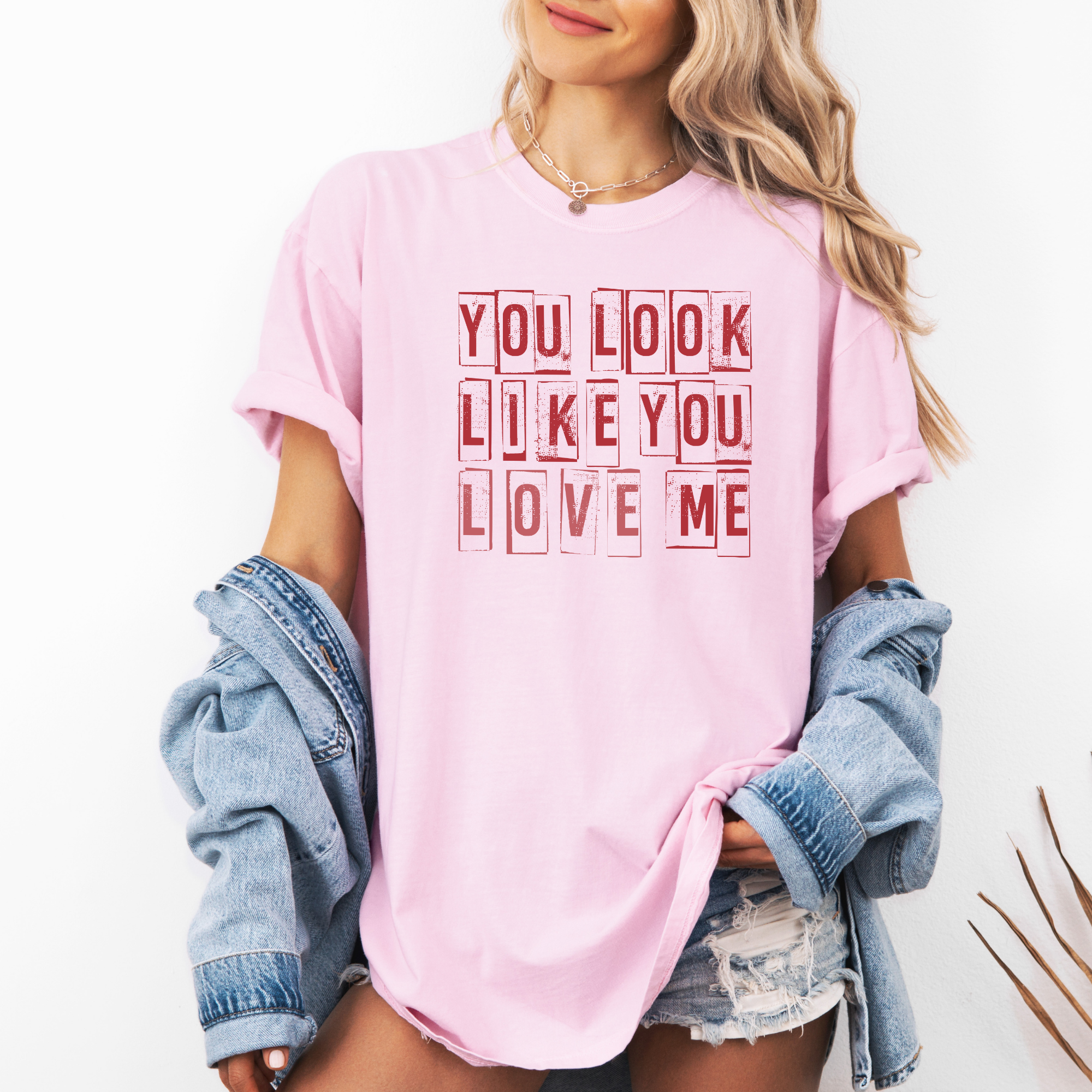 You Look Like You Love Me T-Shirt | Valentine's Day Shirt