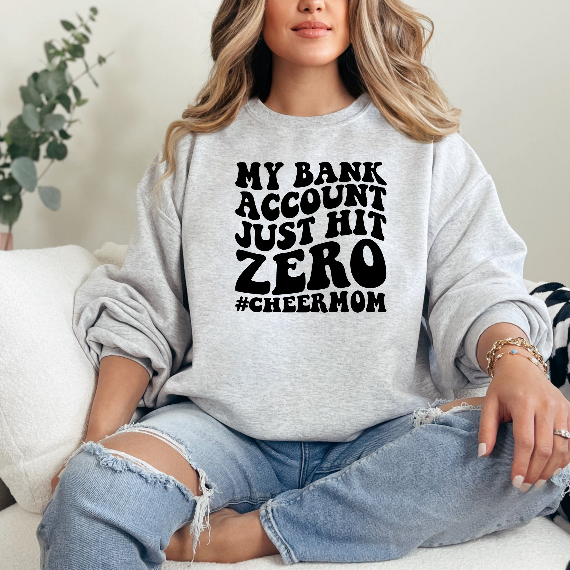 My bank account just hit zero cheer mom sweatshirt in ash.