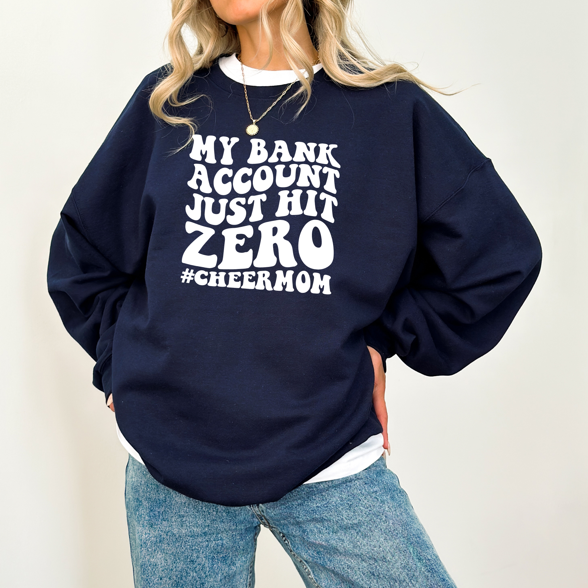 My bank account just hit zero cheer mom sweatshirt in navy.