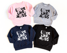 Love like Jesus kids christian sweatshirt
