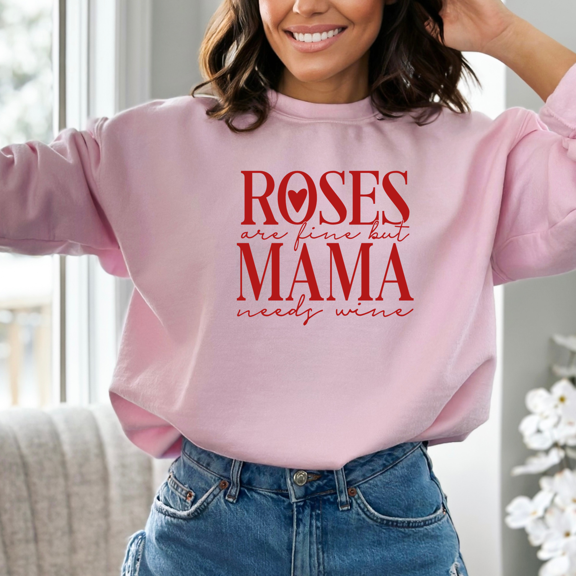 Roses Are Fine But Mama Needs Wine Sweatshirt