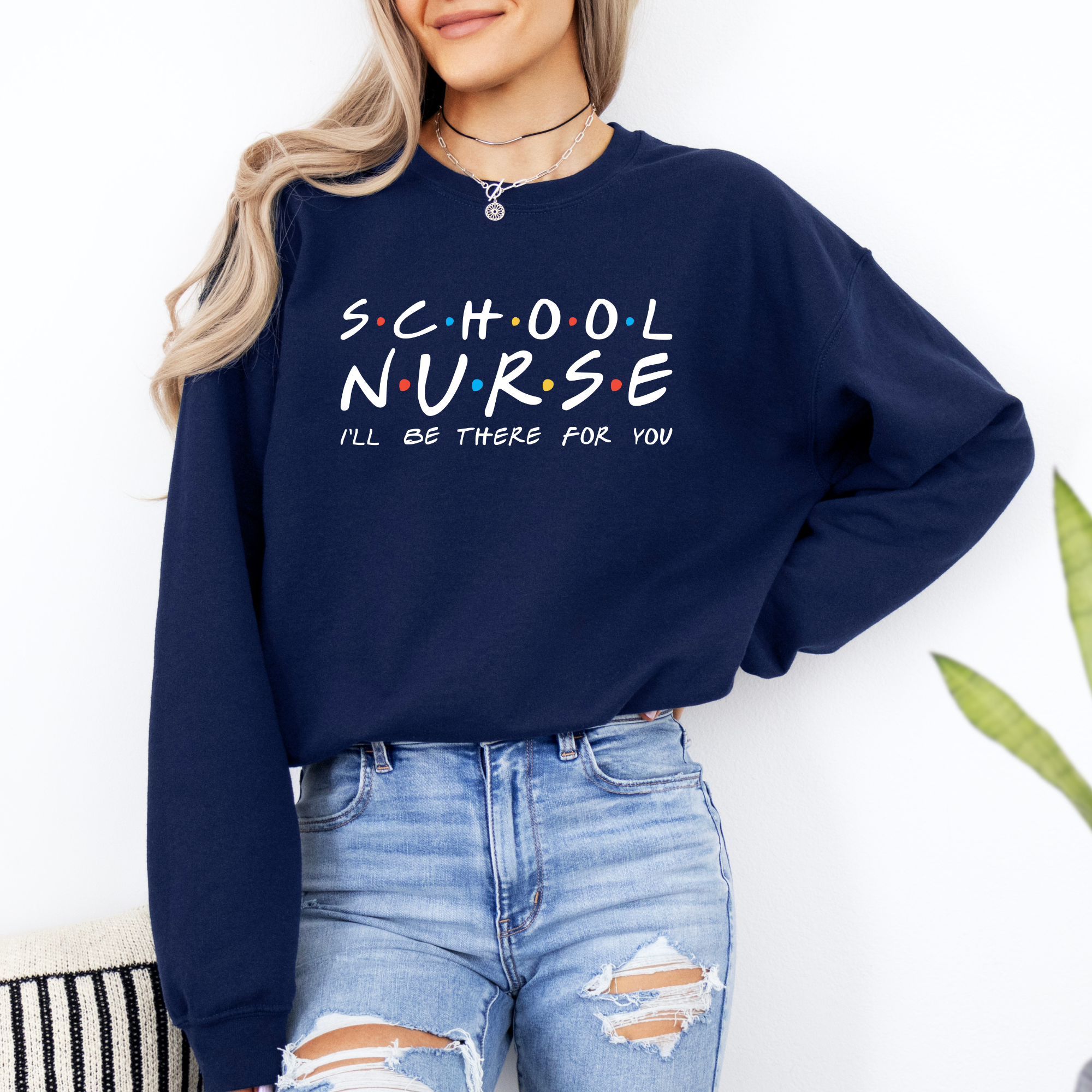 School Nurse I'll Be There For You | School Nurse Sweatshirt