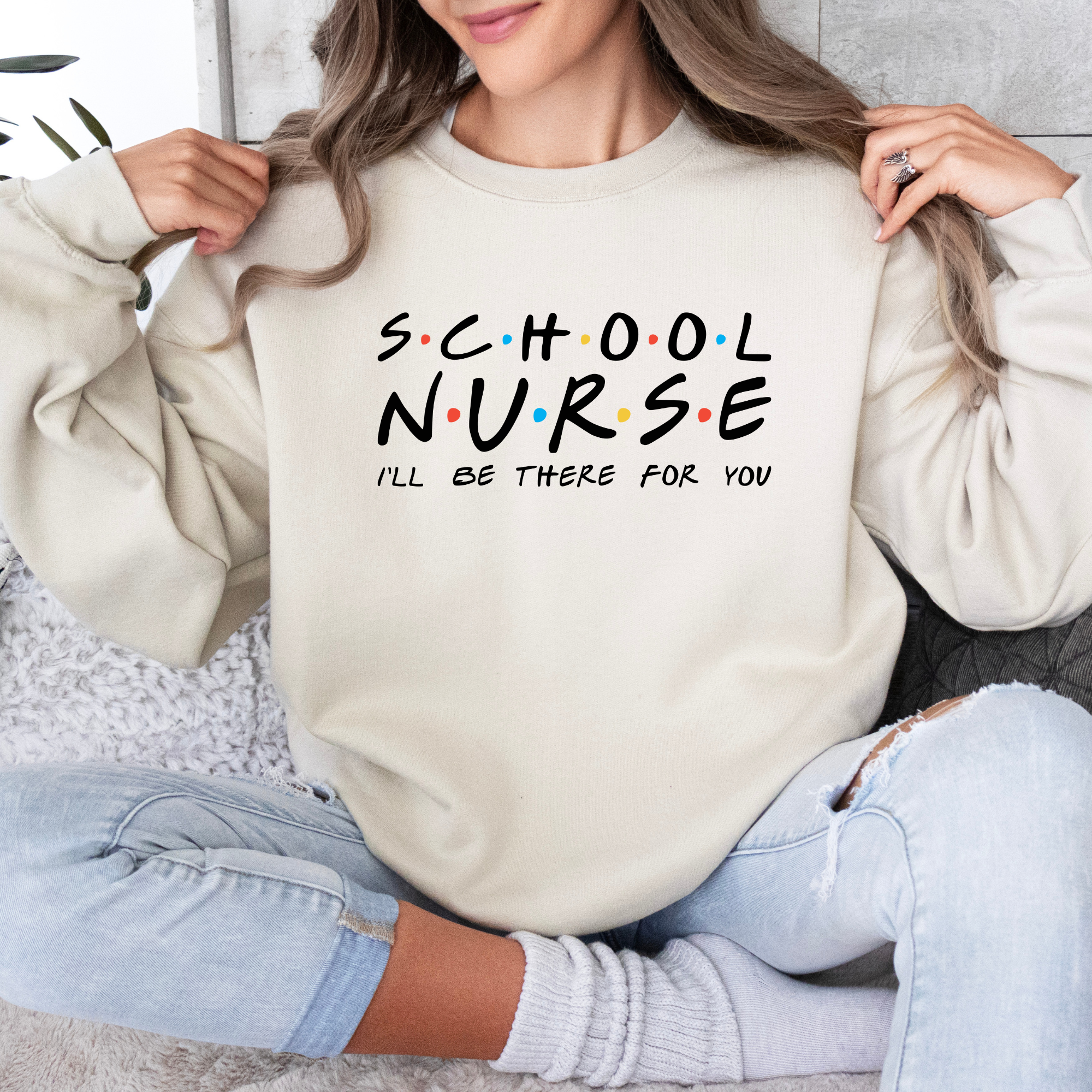 School Nurse I'll Be There For You | School Nurse Sweatshirt