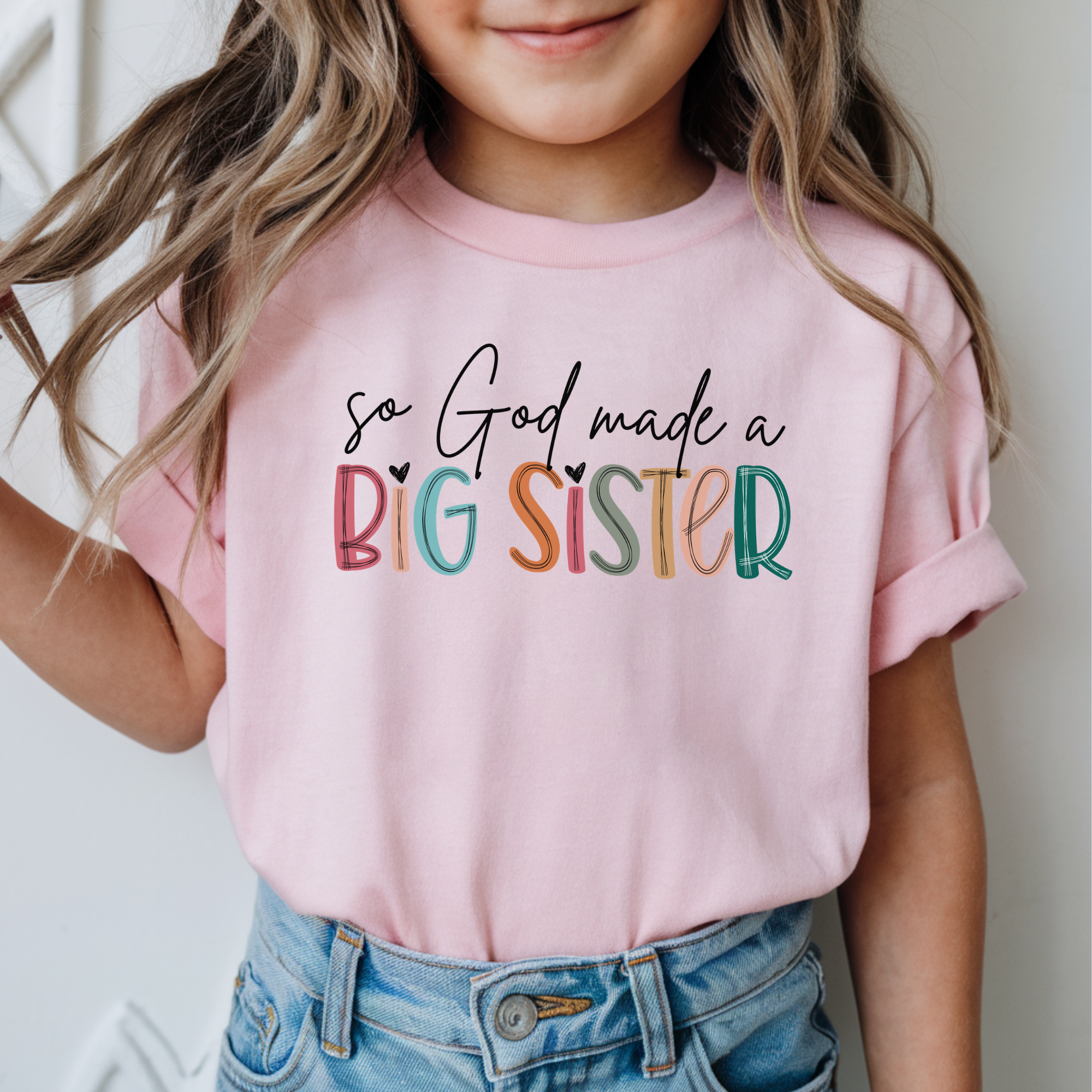 So God Made A Big Sister Tee