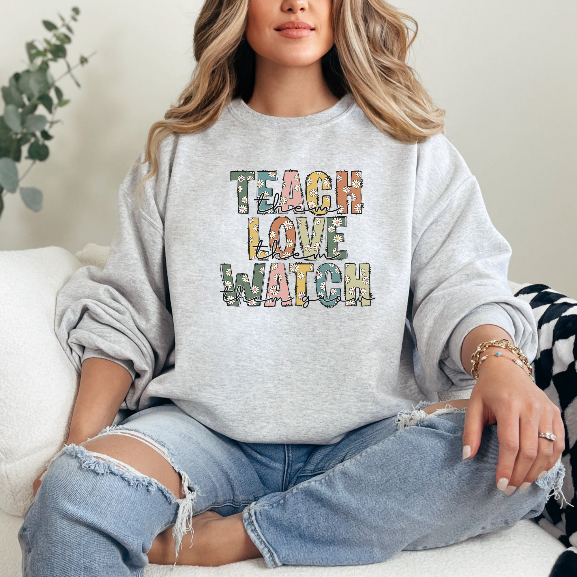 Teach them love them sweatshirt