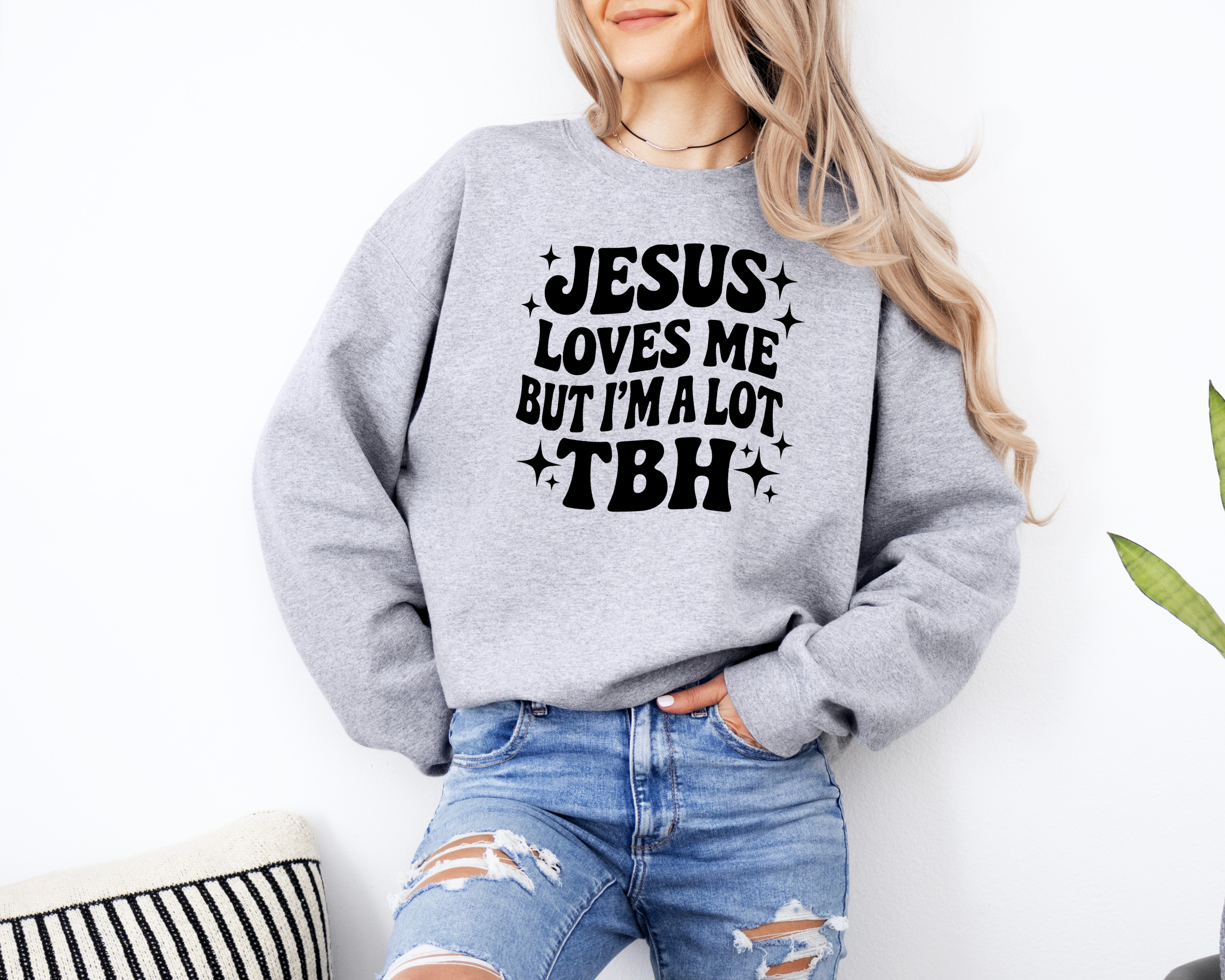 Jesus Loves Me But I'm a Lot TBH Sweatshirt