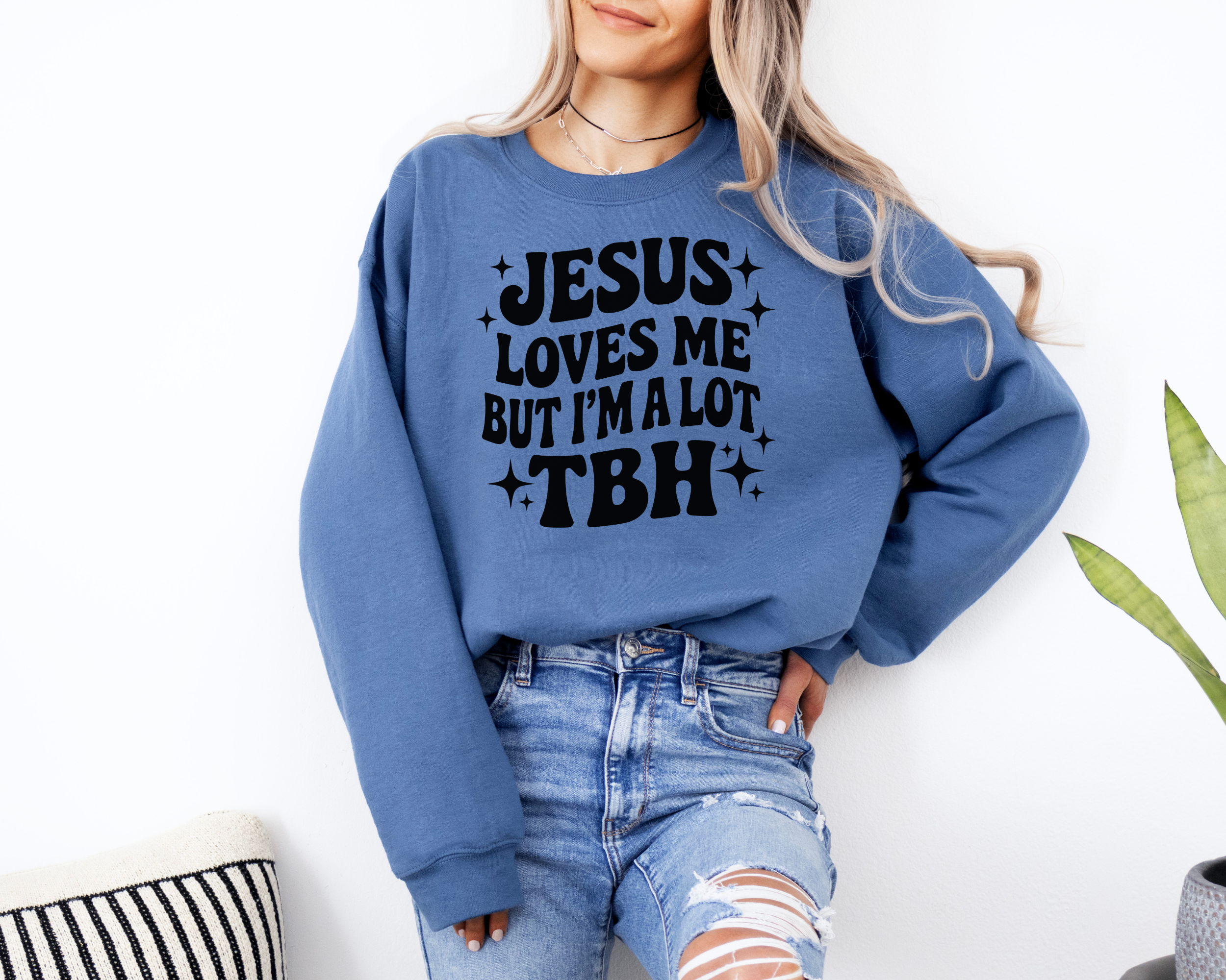 Jesus Loves Me But I'm a Lot TBH Sweatshirt