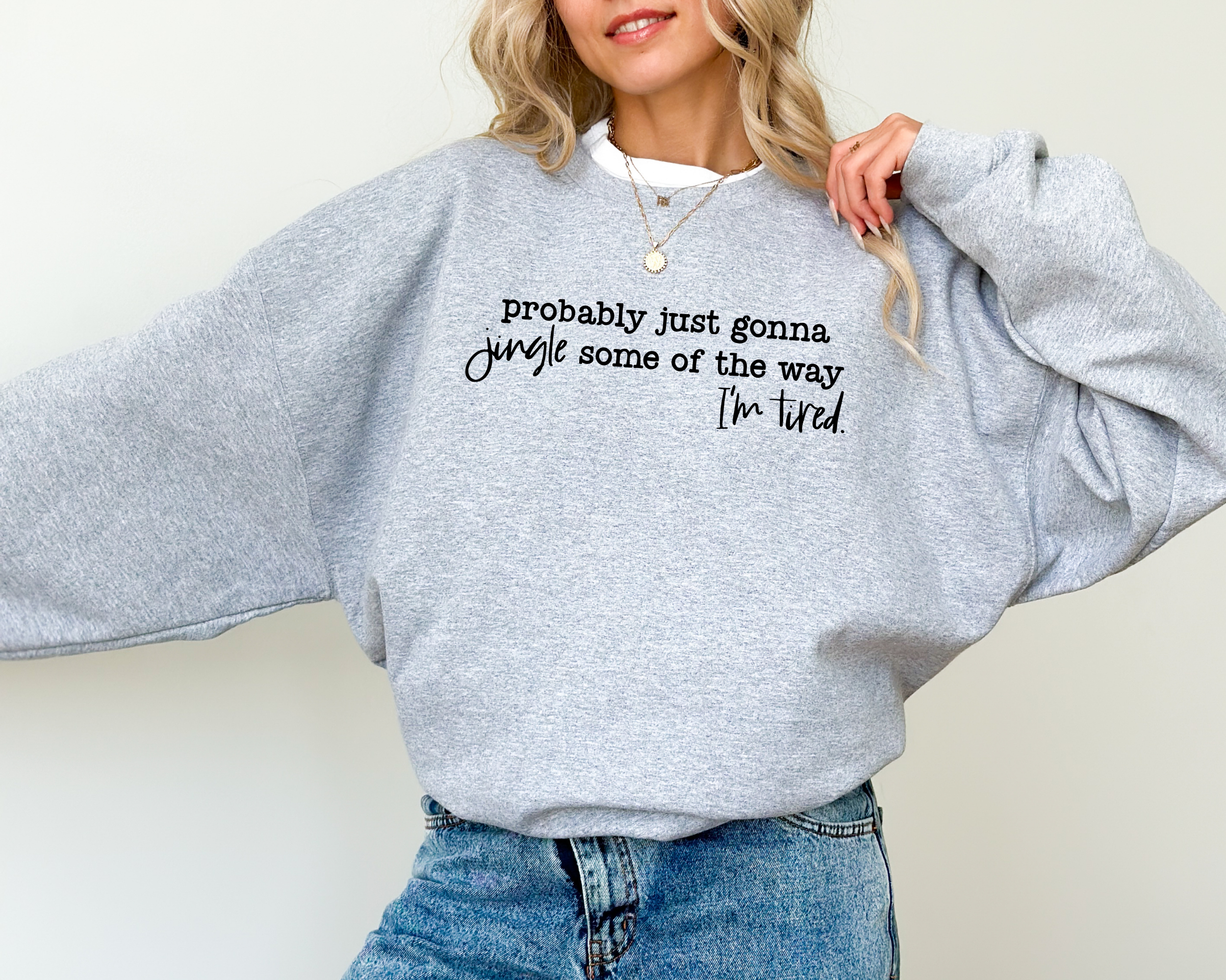 Probably Just Gonna Jingle Some of The Way I'm Tired Sweatshirt | Funny Christmas Shirt