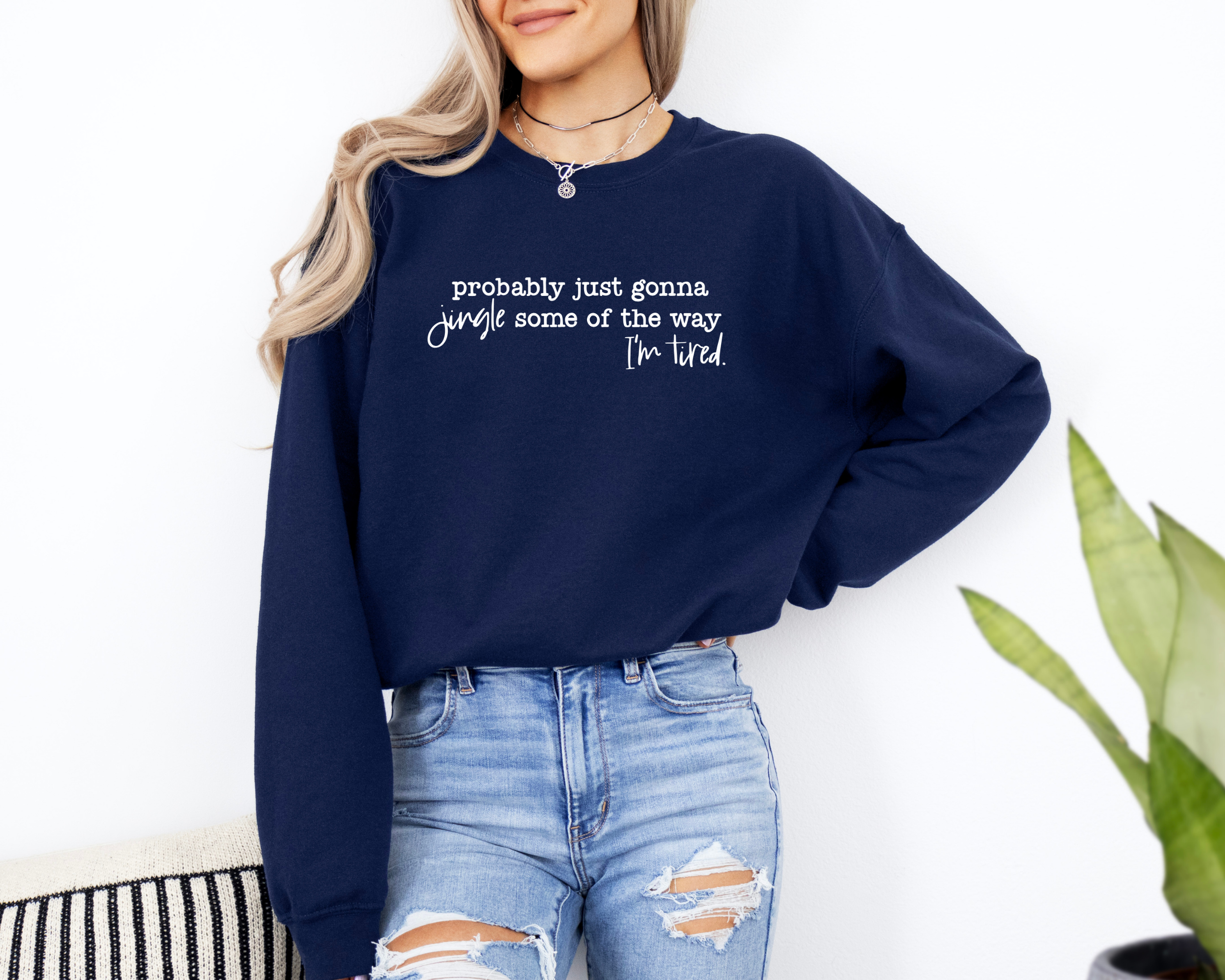 Probably Just Gonna Jingle Some of The Way I'm Tired Sweatshirt | Funny Christmas Shirt