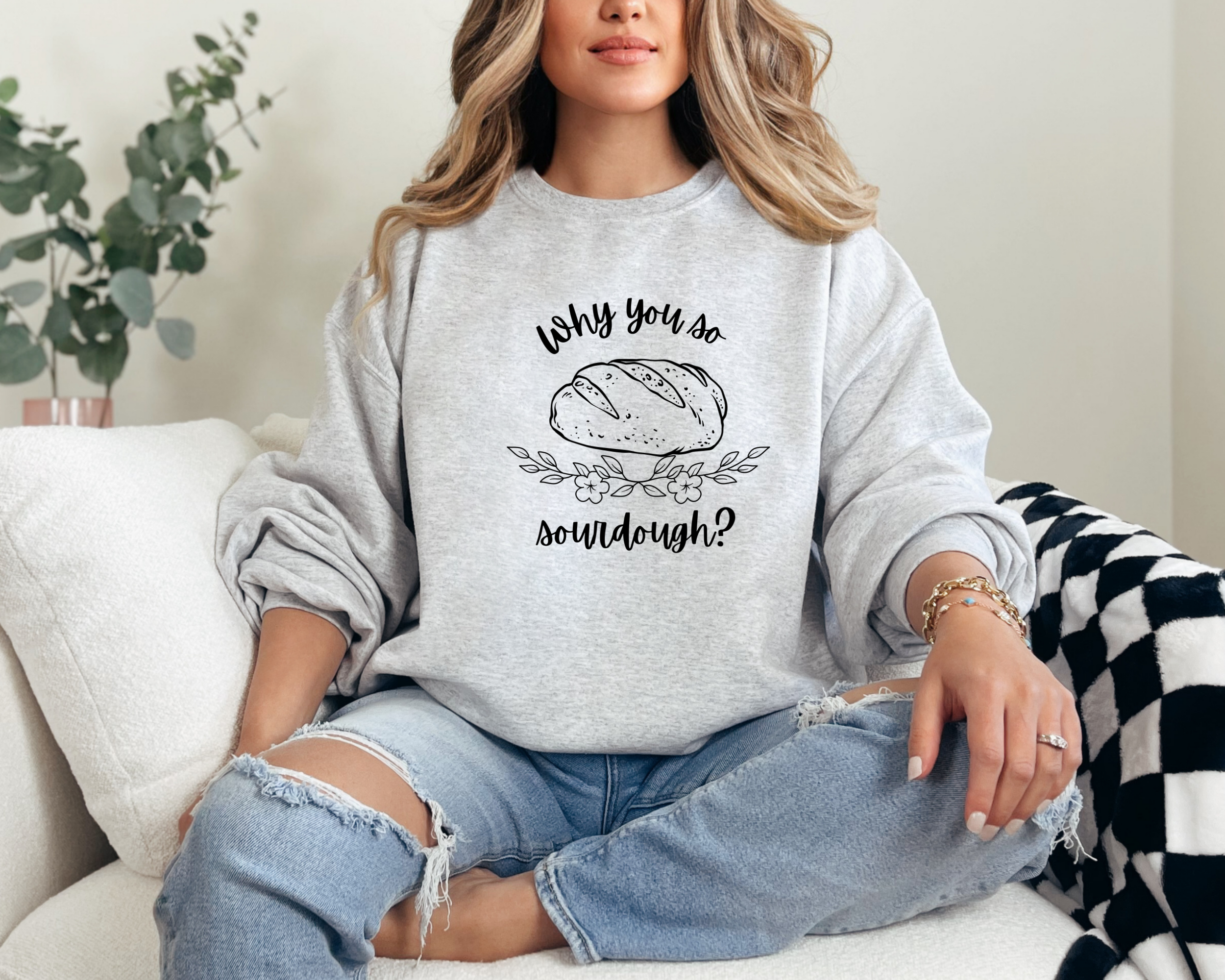 Why You So Sourdough Sweatshirt | Sourdough Sweatshirt