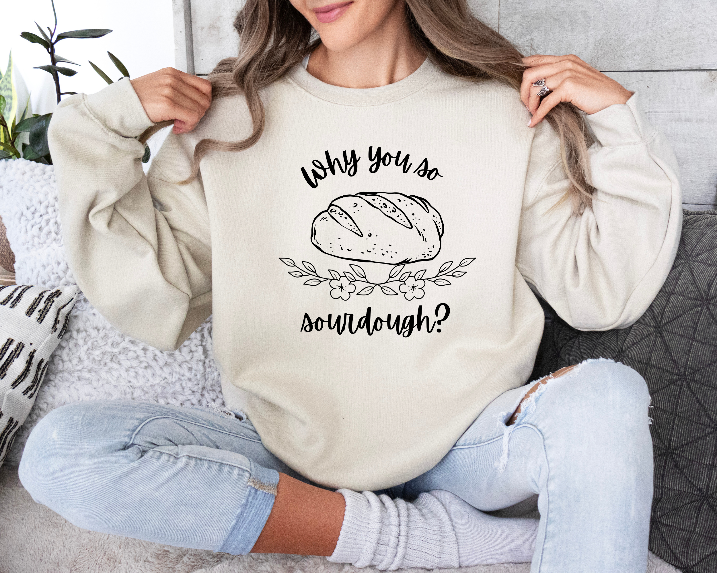 Why You So Sourdough Sweatshirt | Sourdough Sweatshirt