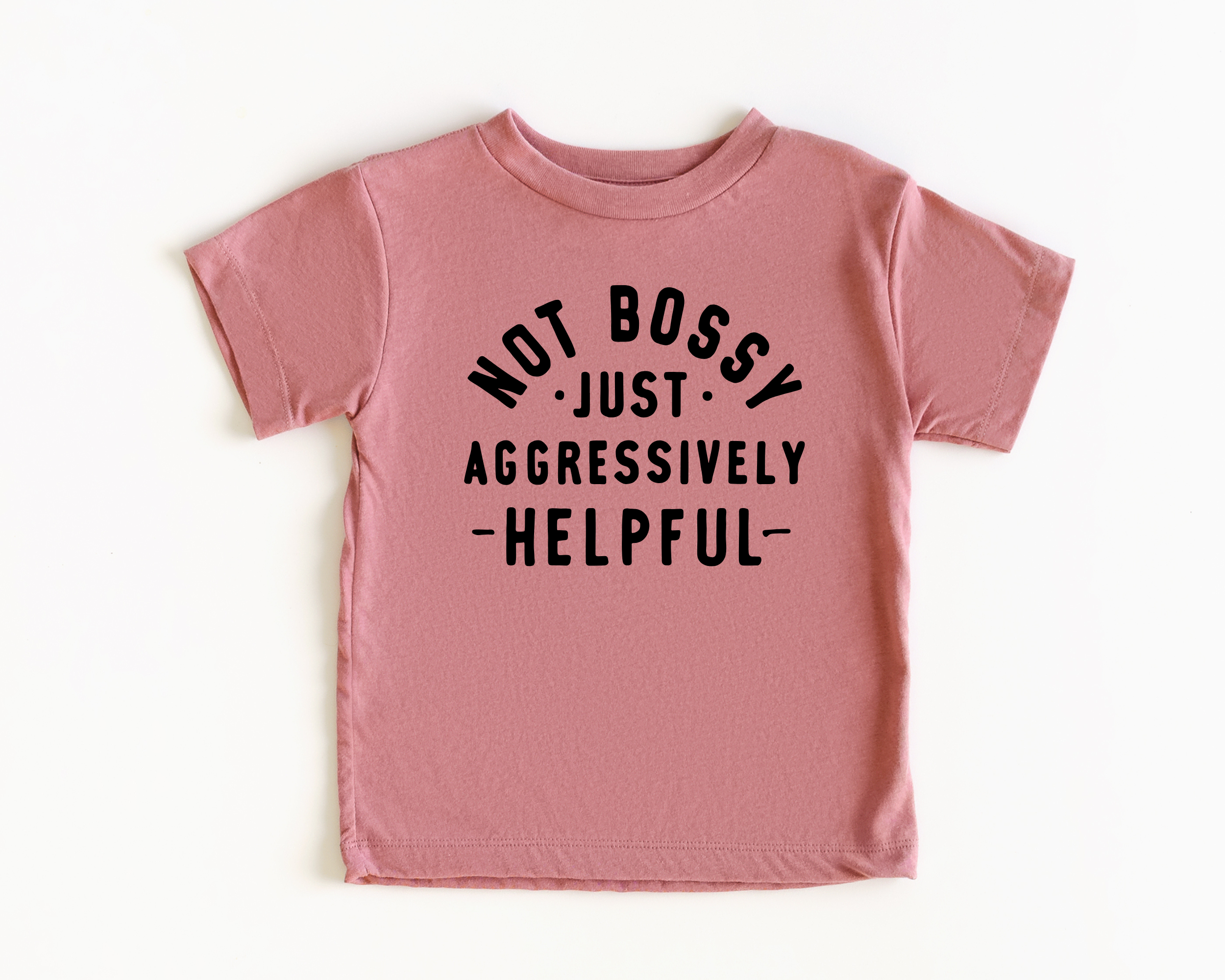 Not Bossy Just Aggressively Helpful | Funny Girls T-Shirt