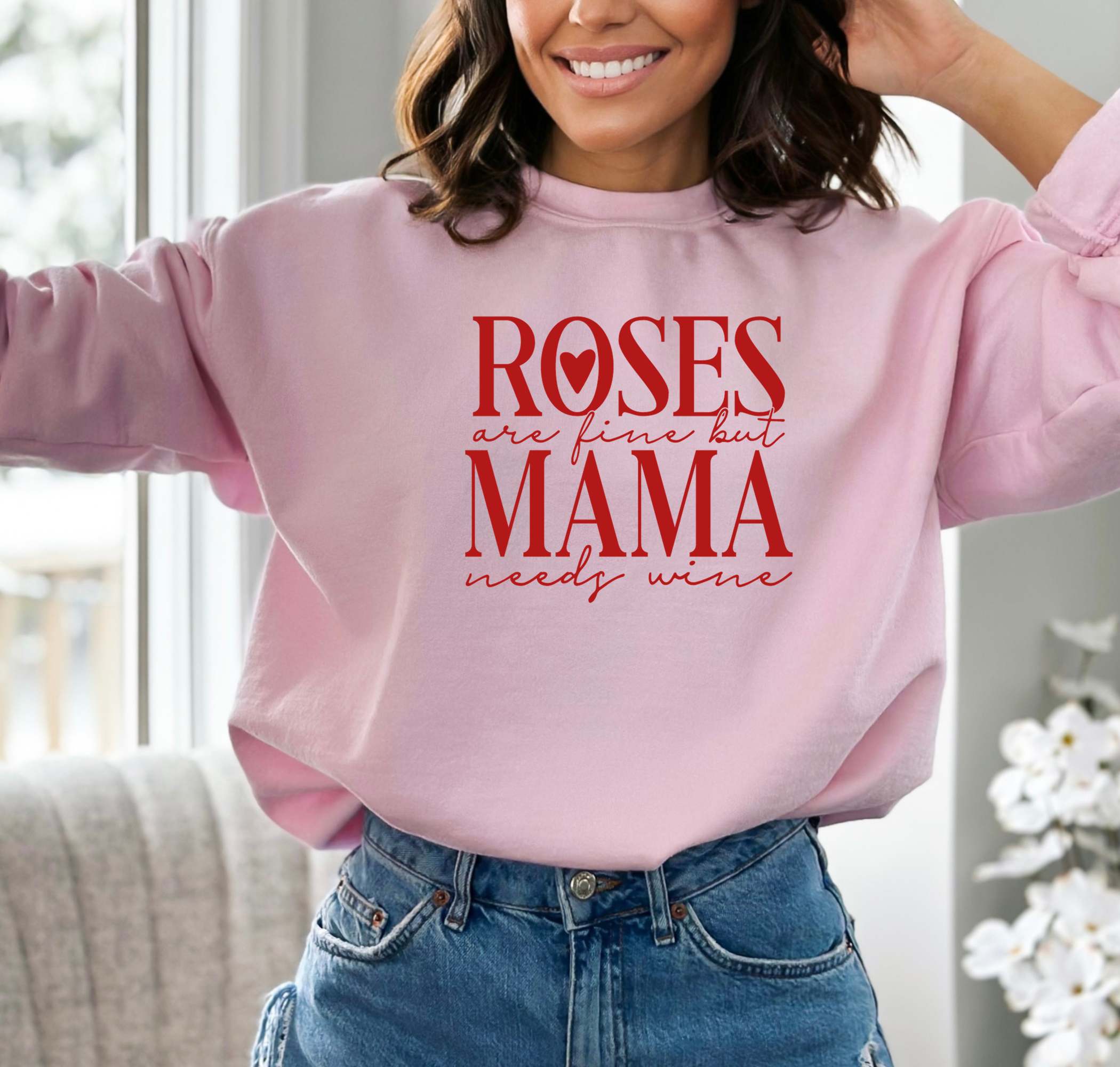 Roses Are Fine But Mama Needs Wine Sweatshirt